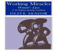 Olive Senior Working Miracles: Women's Lives in the English-Speaking Caribbean Olive Senior Multicolor