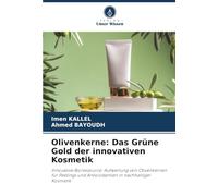 Olivenkerne: Das Grüne Gold der innovativen Kosmetik