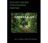 OLIVER AND HIS ENDANGERED FRINDS: GORILLAS (Oliver and His Endangered Friends)