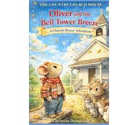 Oliver and the Bell Tower Breeze: A Church Mouse Adventure (The Church Mouse)