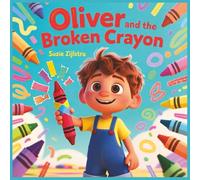 Oliver and the Broken Crayon: A Story About Imperfection and Creativity (The Heart & Character Kids Series)