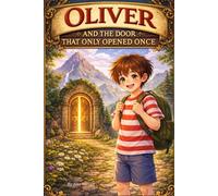 Oliver And The Door That Only Opened Once: Kids Adventure books