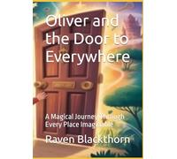 Oliver and the Door to Everywhere: A Magical Journey Through Every Place Imaginable