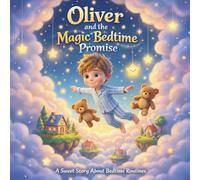 Oliver and the Magic Bedtime Promise (The Oliver Series, Book 8): A Story About Bedtime, Responsibility, and Sweet Dreams)