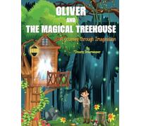 Oliver and the Magical Treehouse: A Children's Story Book about Friendship, Teamwork, Courage and the importance of believing in oneself