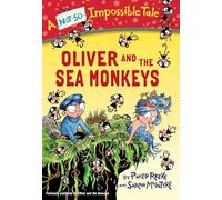 Oliver and the Sea Monkeys (Not-So-Impossible Tale)