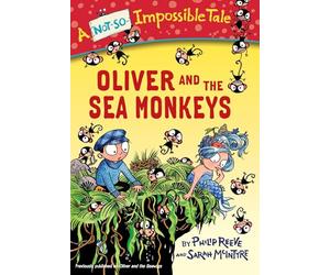 Oliver and the Sea Monkeys (Not-So-Impossible Tale)