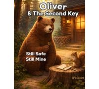 Oliver and The Second Key - Still Safe, Still Mine: A Gentle Story About Trust, Independence, and Staying Safe (The Oliver Series)