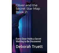 Oliver and the Secret Star Map Book 21: Every Door Holds a Secret Waiting to Be Discovered: 22 (The Wonder Doorway Adventures)