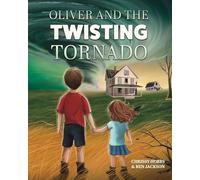 Oliver and the Twisting Tornado: 2 (Navigating Natural Disasters)