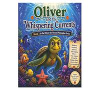 Oliver and the Whispering Currents (Oliver the ocean philosopher)