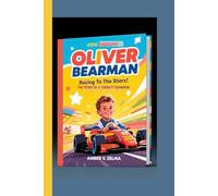 OLIVER BEARMAN KIDS BIOGRAPHY: Racing to the Stars! The Story of a Young F1 Champion