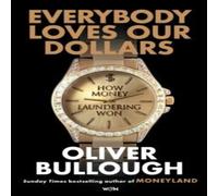 Oliver Bullough Everybody Loves Our Dollars - How Money Laundering Won : The Oliver Bullough Multicolor