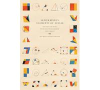 Oliver Byrne's Elements of Euclid: The First Six Books with Coloured Diagrams and Symbols