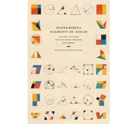 Oliver Byrne's Elements of Euclid: The First Six Books with Coloured Diagrams and Symbols