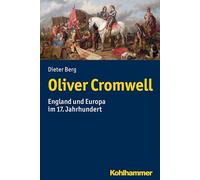 Oliver Cromwell: England Und Europa Im 17. Jahrhundert