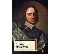 Oliver Cromwell: God's Warrior and the English Revolution: 26 (British History in Perspective)