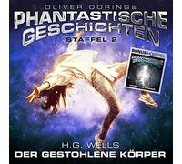Oliver Doerings Phantastische Geschichten-Staffe - Der Gestohlene Koerper (H.G.Wells)