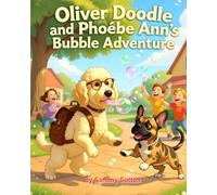 Oliver Doodle and Phoebe Ann's Bubble Adventure (Oliver Doodle's Adventures)