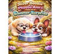 Oliver Doodle and Phoebe Ann's Tale of a Summer Surprise: 5 (Oliver Doodle's Tales)