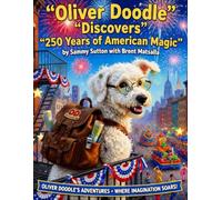 Oliver Doodle Discovers 250 Years of American Magic: 21 Inspiring Stories (Oliver Doodle's Adventures)