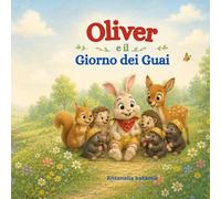 Oliver e il giorno dei guai (Il Giardino Delle Storie)
