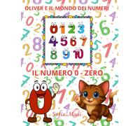 OLIVER E IL MONDO DEI NUMERI - IL NUMERO 0/ZERO: Oliver scopre il Mondo dei Numeri da 0 a 10