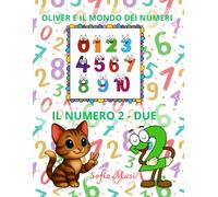 OLIVER E IL MONDO DEI NUMERI - IL NUMERO 2/DUE: Oliver scopre il Mondo dei Numeri