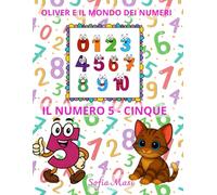 OLIVER E IL MONDO DEI NUMERI - IL NUMERO 5/CINQUE: Oliver scopre il Mondo dei Numeri da 0 a 10