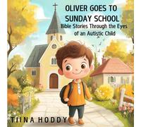 Oliver Goes to Sunday School: Bible Stories Through the Eyes of an Autistic Child (Oliver's Journey to Calm: Tools for Kids to Manage Sensory Overload and Big Emotions)