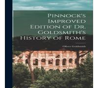 Oliver Goldsmith Pinnock's Improved Edition of Dr. Goldsmith's History of Rome Oliver Goldsmith Multicolor