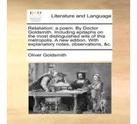 Oliver Goldsmith Retaliation: a poem. By Doctor Goldsmith. Including epitaphs on Oliver Goldsmith Multicolor