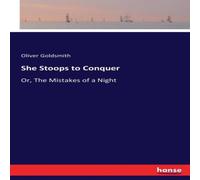 Oliver Goldsmith She Stoops to Conquer:Or, The Mistakes of a Night Paperback Book Oliver Goldsmith Multicolor
