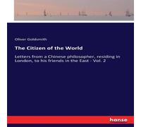 Oliver Goldsmith The Citizen of the World:Letters from a Chinese philosopher Oliver Goldsmith Multicolor