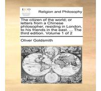 Oliver Goldsmith The citizen of the world; or letters from a Chinese philosopher Oliver Goldsmith Multicolor