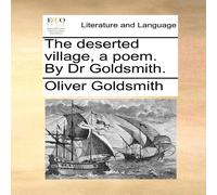 Oliver Goldsmith The deserted village, a poem. By Dr Goldsmith. Paperback Book Oliver Goldsmith Multicolor