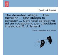 Oliver Goldsmith The deserted village ... The traveller ... She stoops to conquer Oliver Goldsmith Multicolor