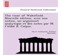 Oliver Goldsmith The vicar of Wakefield. Nouvelle édition, avec une notice, un Oliver Goldsmith Multicolor