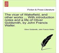 Oliver Goldsmith The vicar of Wakefield, & other works ... With introduction Oliver Goldsmith Multicolor