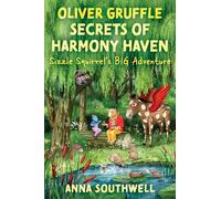 Oliver Gruffle Secrets Of Harmony Haven: Sizzle Squirrel's Big Adventure (Oliver Gruffle And The Secrets Of Harmony Haven)