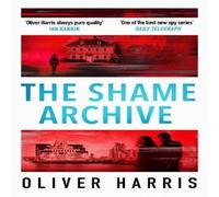 Oliver Harris The Shame Archive : 'puts him firmly in the Mick Herron class' Oliver Harris Multicolor