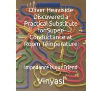 Oliver Heaviside Discovered a Practical Substitute for Super-Conductance at Room Temperature: Impedance is our Friend