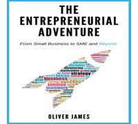 Oliver James The Entrepreneurial Adventure: From Small Business to SME and Oliver James Multicolor