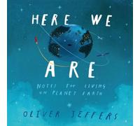 Oliver Jeffers HERE WE ARE HB : Notes for Living on Planet Earth Hardback Book Oliver Jeffers Multicolor