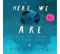Oliver Jeffers HERE WE ARE PB : Notes for Living on Planet Earth Paperback Book Oliver Jeffers Multicolor