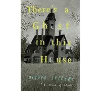 Oliver Jeffers - re's a Ghost in this House - Hardback - C245z