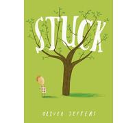 Stuck: A hilarious illustrated picture book for kids 3-5, from the creator of international bestseller Here We Are