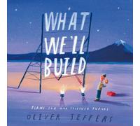 Oliver Jeffers WHAT WELL BUILD HB+ : Plans for Our Together Future Hardback Book Oliver Jeffers Multicolor