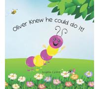 Oliver Knew He Could Do It!: Caterpillar to Butterfly for kids 2-5 (Metamorphosis: Adventures of bugs, amphibians and beyond!)