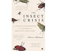 Oliver Milman - Insect Crisis Our Fragile Dependence on the Planet - F245z